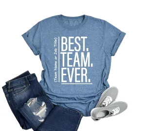 Best Team Ever Shirt Custom Team T-Shirt Coworker Gifts Team Name Shirt Work Group Shirt Teacher Shirts Work Tshirts Matching Teacher Tshirts for School