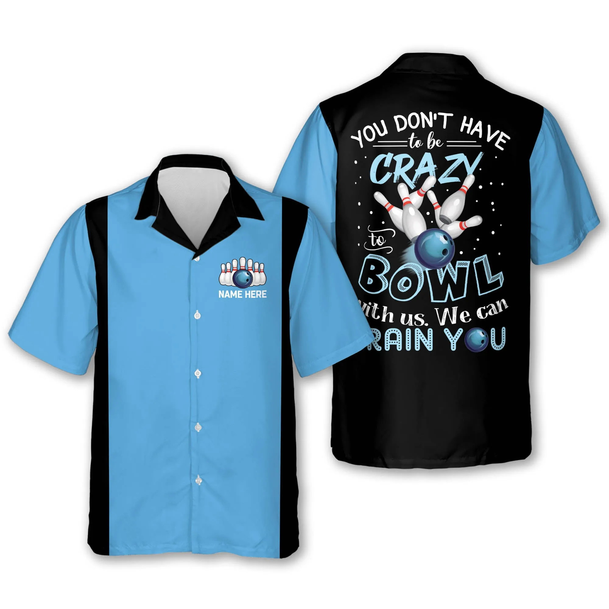 Personalized name bowling Hawaiian shirt, You Don't Have To Be Crazy To Bowl With Us We Can Train You